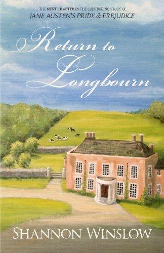 Return To Longbourn: The Next Chapter in the Continuing Story of Jane Austen's Pride and Prejudice (The Darcys of Pemberley, Band 2)