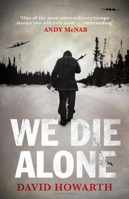 We Die Alone: A World War Two Epic of Escape and Endurance