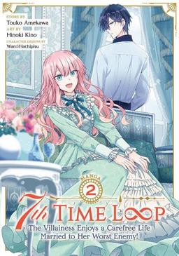 7th Time Loop: The Villainess Enjoys a Carefree Life Married to Her Worst Enemy! (Manga) Vol. 2: The Villainess Enjoys a Carefree Life Married to Her Worst Enemy! 2