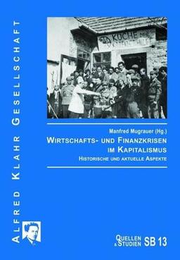 Wirtschafts- und Finanzkrisen im Kapitalismus: Historische und aktuelle Aspekte (Quellen und Studien)