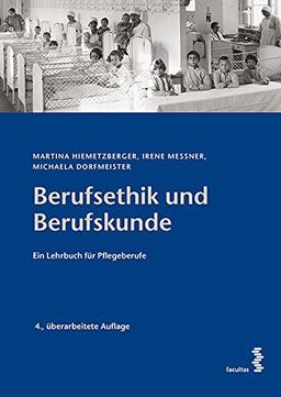 Berufsethik und Berufskunde Ein Lehrbuch für Pflegeberufe