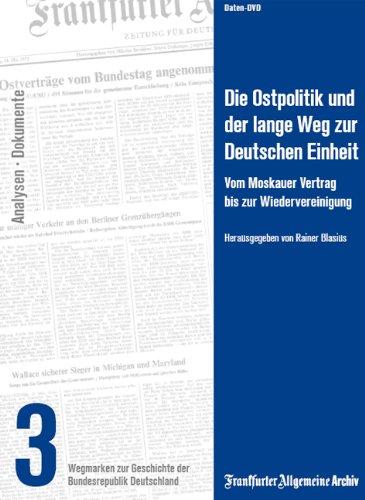 Die Ostpolitik und der lange Weg zur Deutschen Einheit, 1 DVD-ROM Vom Moskauer Vertrag bis zur Wiedervereinigung. Daten-DVD. Für Windows ab 2000