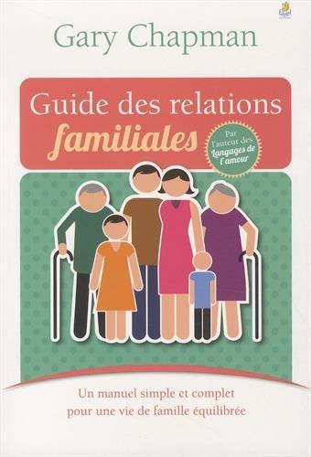 Guide des relations familiales : un manuel simple et concret pour une vie de famille équilibrée