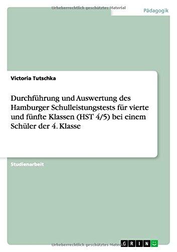 Durchführung und Auswertung des Hamburger Schulleistungstests für vierte und fünfte Klassen (HST 4/5) bei einem Schüler der 4. Klasse