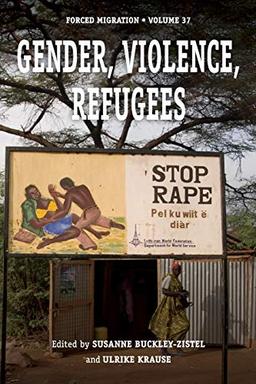 Gender, Violence, Refugees (Studies in Forced Migration, 37)