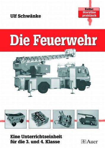 Die Feuerwehr. Eine Unterrichtseinheit für die 3. und 4. Klasse (Lernmaterialien)