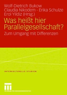 Was Heißt Hier Parallelgesellschaft?: Zum Umgang mit Differenzen (Interkulturelle Studien)