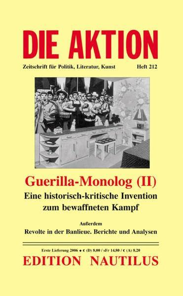 Guerilla-Monolog (II): Eine historische-kritische Intervention zum bewaffneten Kampf (DIE AKTION / Zeitschrift für Politik, Literatur, Kunst)