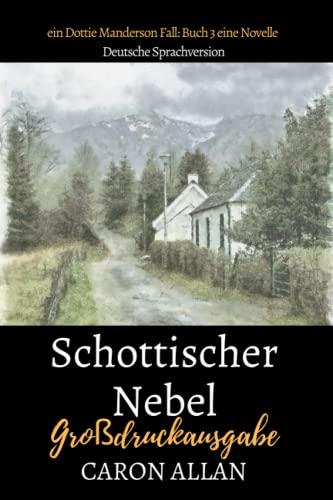 Schottischer Nebel: ein Dottie Manderson Fall: Buch 3: eine Novelle: Großdruckausgabe