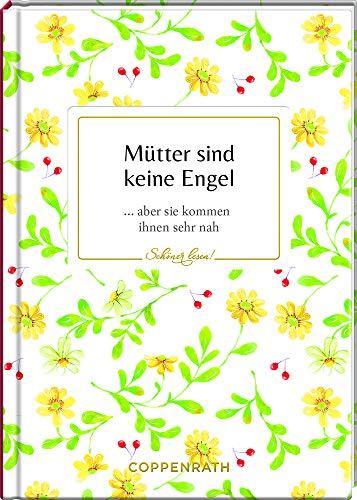 Mütter sind keine Engel: ... aber sie kommen ihnen sehr nah (Schöner lesen!)