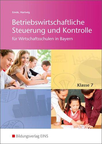 Betriebswirtschaftliche Steuerung und Kontrolle für Wirtschaftsschulen in Bayern: Schülerband 7