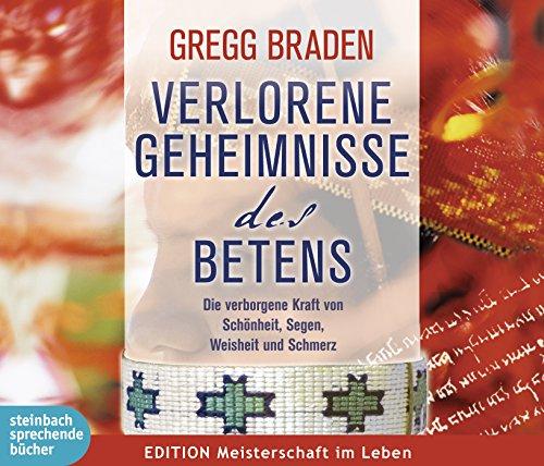 Verlorene Geheimnisse des Betens: Die verborgene Kraft von Schönheit, Segen, Weisheit und Schmerz Ungekürzte Lesung