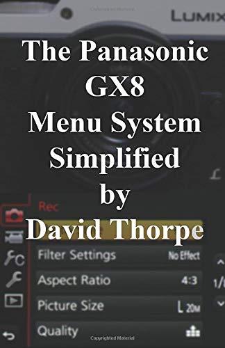 The Panasonic GX8 Menu System Simplified