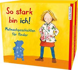 So stark bin ich!: Mutmachgeschichten für Kinder