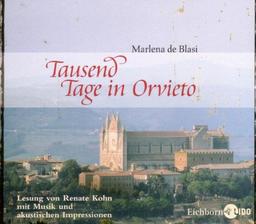 Tausend Tage in Orvieto: Eine umbrische Romanze mit Rezepten