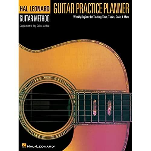 Guitar Practice Planner Gtr: Weekly Register for Tracking Time, Topics, Goals & More (Hal Leonard Guitar Method (Songbooks))