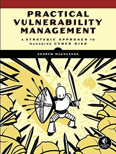 Practical Vulnerability Management: A Strategic Approach to Managing Cyber Risk