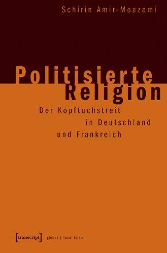 Politisierte Religion: Der Kopftuchstreit in Deutschland und Frankreich