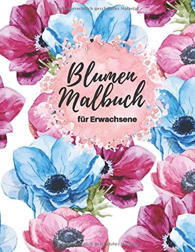 Blumen Malbuch für Erwachsene: 40 Blumen Motive zum Malen und Entspannen - Entspannung Ausmalbuch mit Blumen Pflanzen & Garten - A4 Format - 82 Seiten (Vol.1)