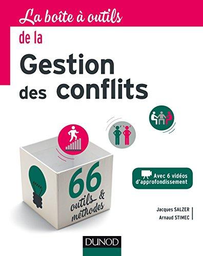 La boîte à outils de la gestion des conflits : avec 6 vidéos d'approfondissement : 66 outils & méthodes