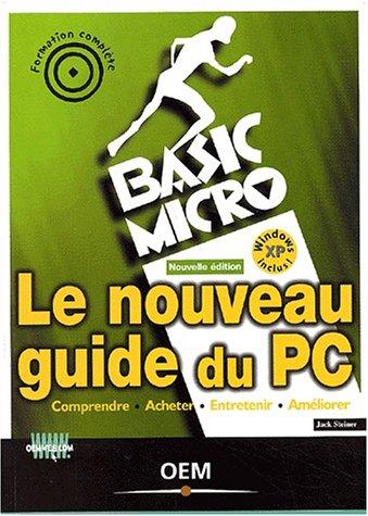 Le nouveau guide du PC : comprendre, acheter, entretenir, améliorer