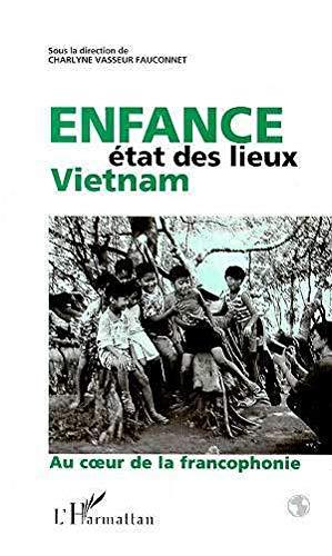 Enfance, état des lieux, Vietnam : au coeur de la francophonie