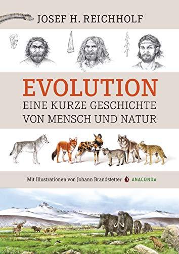 Evolution: Eine kurze Geschichte von Mensch und Natur