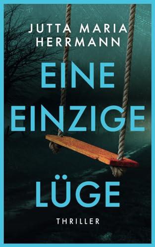 Eine einzige Lüge: Psychothriller