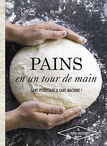 Pains en un tour de main : sans pétrissage & sans machine !