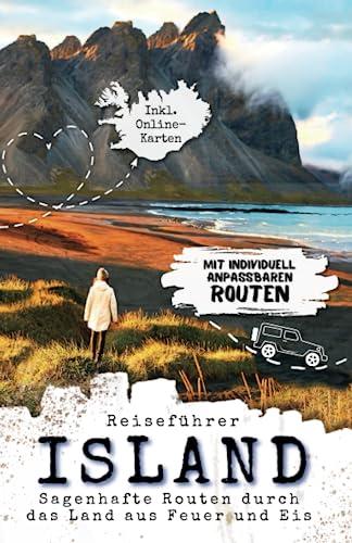 Reiseführer ISLAND - Sagenhafte Routen durch das Land aus Feuer und Eis. Mit individuell anpassbaren Roadtrip-Routen. Inkl. Online-Karte.