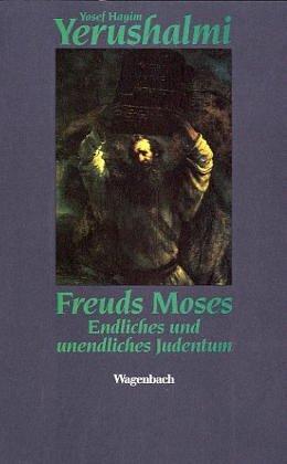 Freuds Moses. Endliches und unendliches Judentum