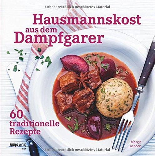 Hausmannskost aus dem Dampfgarer: 60 traditionelle Rezepte