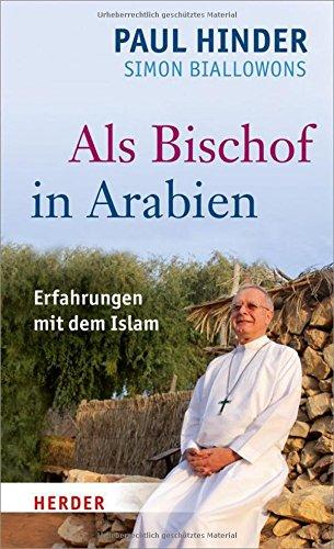 Als Bischof in Arabien: Erfahrungen mit dem Islam