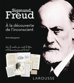 Sigmund Freud : à la découverte de l'inconscient