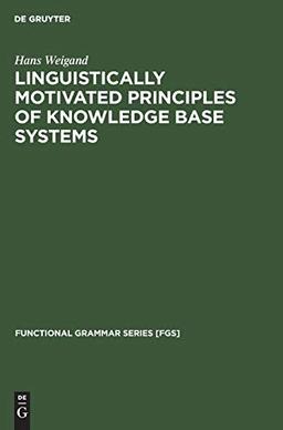 Linguistically motivated principles of knowledge base systems (Functional Grammar Series [FGS], 12)