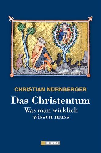 Das Christentum: Was man wirklich wissen muss