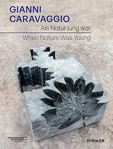 Gianni Caravaggio: When Nature was Young - Als Natur jung war