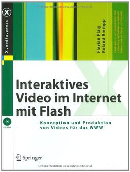 Interaktives Video im Internet mit Flash: Konzeption und Produktion von Videos für das WWW (X.media.press)