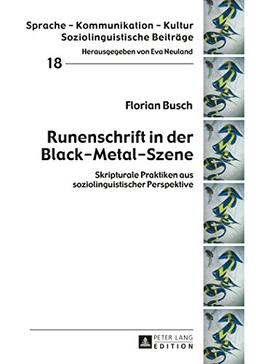 Runenschrift in der Black-Metal-Szene: Skripturale Praktiken aus soziolinguistischer Perspektive (Sprache - Kommunikation - Kultur. Soziolinguistische Beiträge)