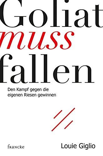 Goliat muss fallen: Den Kampf gegen die eigenen Riesen gewinnen