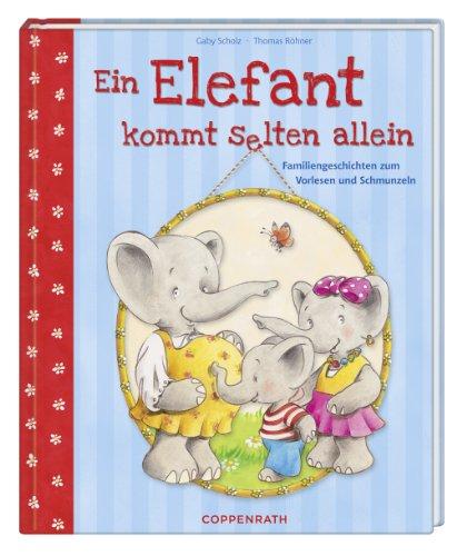 Ein Elefant kommt selten allein: Familiengeschichten zum Vorlesen und Schmunzeln