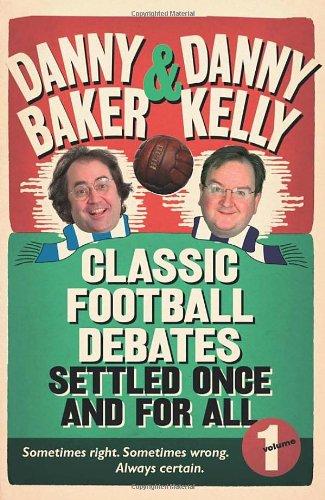 Classic Football Debates Settled Once and For All, Volume 1