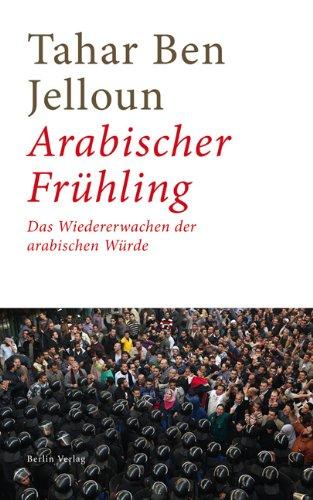 Arabischer Frühling: Vom Wiedererlangen der arabischen Würde