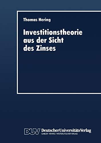 Investitionstheorie aus der Sicht des Zinses (Duv Wirtschaftswissenschaft) (German Edition): Diss.