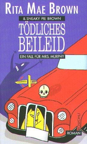 Tödliches Beileid. Ein Fall für Mrs. Murphy. Roman