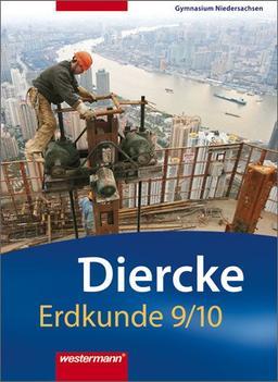 Diercke Erdkunde - Ausgabe 2008 für Gymnasien in Niedersachsen: Schülerband 9 / 10