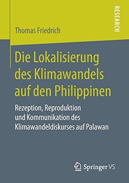 Die Lokalisierung des Klimawandels auf den Philippinen: Rezeption, Reproduktion und Kommunikation des Klimawandeldiskurses auf Palawan