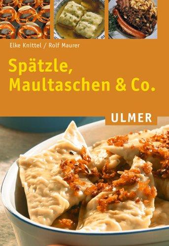 Spätzle, Maultaschen und Co.