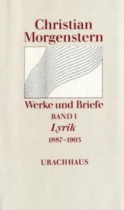 Werke und Briefe. Stuttgarter Ausgabe. Kommentierte Ausgabe: Werke und Briefe, 9 Bde., Bd.1, Lyrik 1887-1905