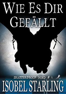 Wie es dir gefällt: Shatterproof Bond 1